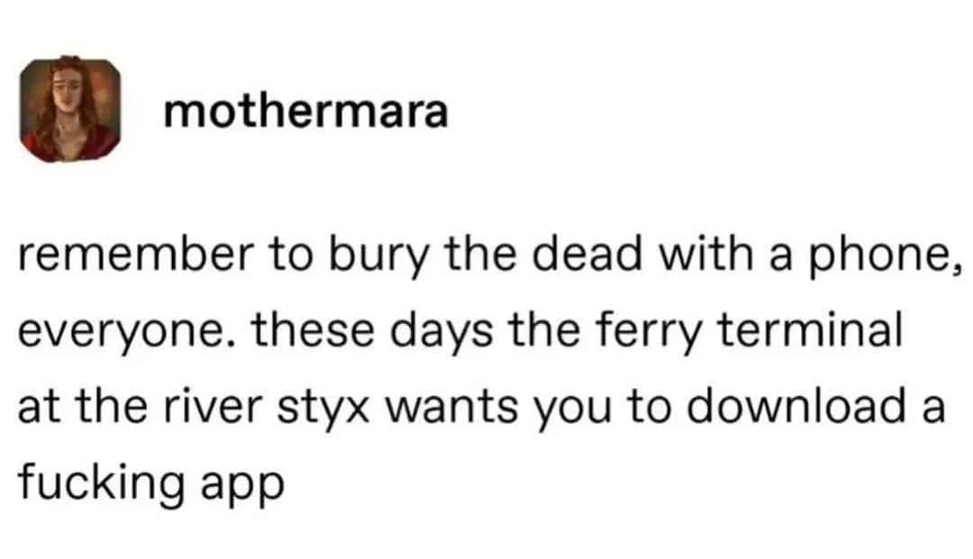 Funny text post suggesting burying the dead with a phone for River Styx apps.