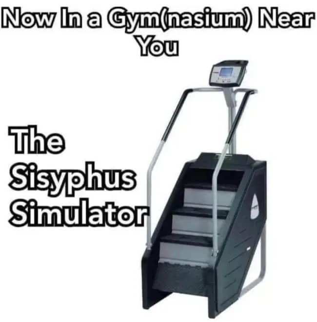 Funny workout gym meme featuring a stair climber exercise machine labeled Sisyphus Simulator equipment.
