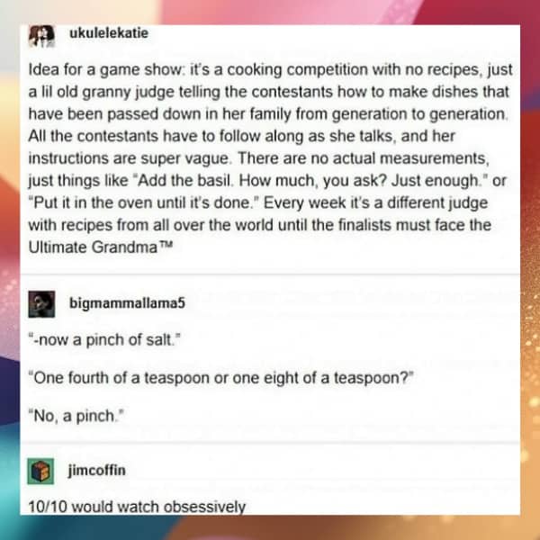 Social media text post proposing a funny cooking competition game show hosted by grandmas.