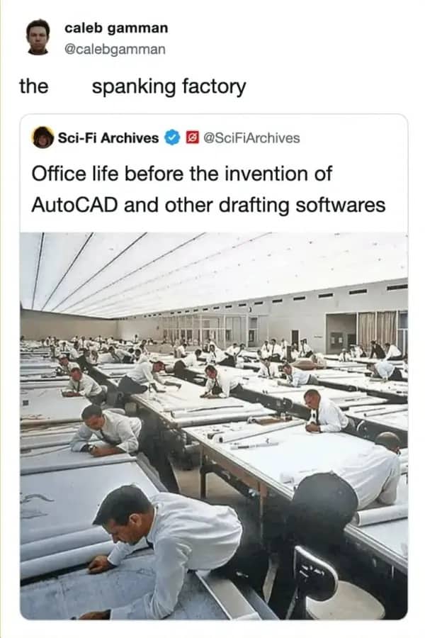 Vintage photo of architects drawing on large tables captioned as the spanking factory meme.