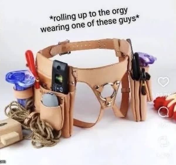 Funny construction tool belt leather harness meme humorously equipped for an adult party.
