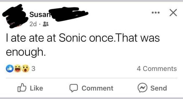 Facebook post from Susan reading I ate ate at Sonic once, that was enough