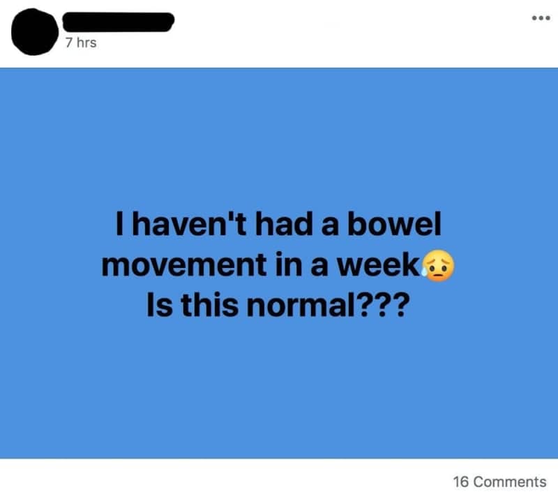 Facebook status asking publicly whether a week without a bowel movement is normal