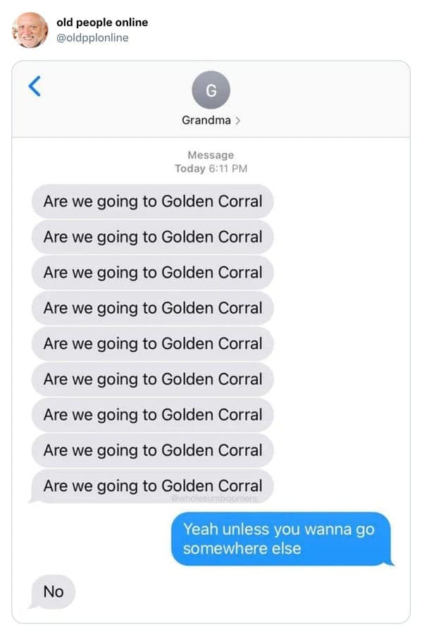 Text message thread showing a grandmother repeatedly sending the exact same Golden Corral question nine times in an old people vs technology text glitch.