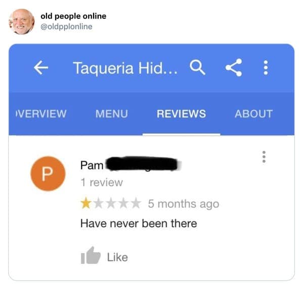 Google review giving a restaurant a 1-star rating explicitly because the reviewer has never been there in an old people vs technology mistake.