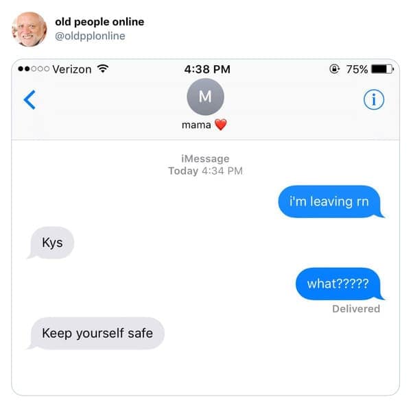 Text message conversation where a mother accidentally texts an alarming acronym thinking it means 'Keep yourself safe' in an old people vs technology mistake.