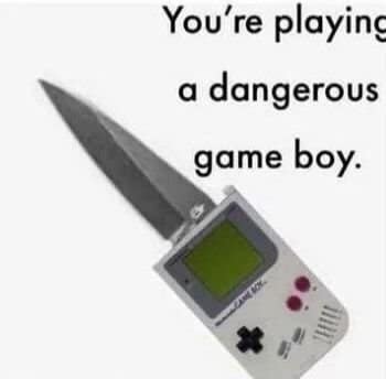 Classic Nintendo Game Boy handheld modified with a sharp pocket knife blade springing out of the game slot in a punny meme.
