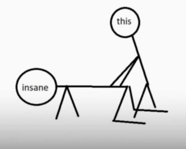 Stick figure diagram where a figure labeled 'this' is positioned on top of a figure labeled 'insane' in a punny meme.