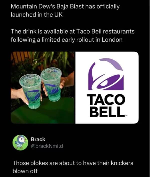 Tweet about Baja Blast launching in the UK and British stomachs bracing for impact.