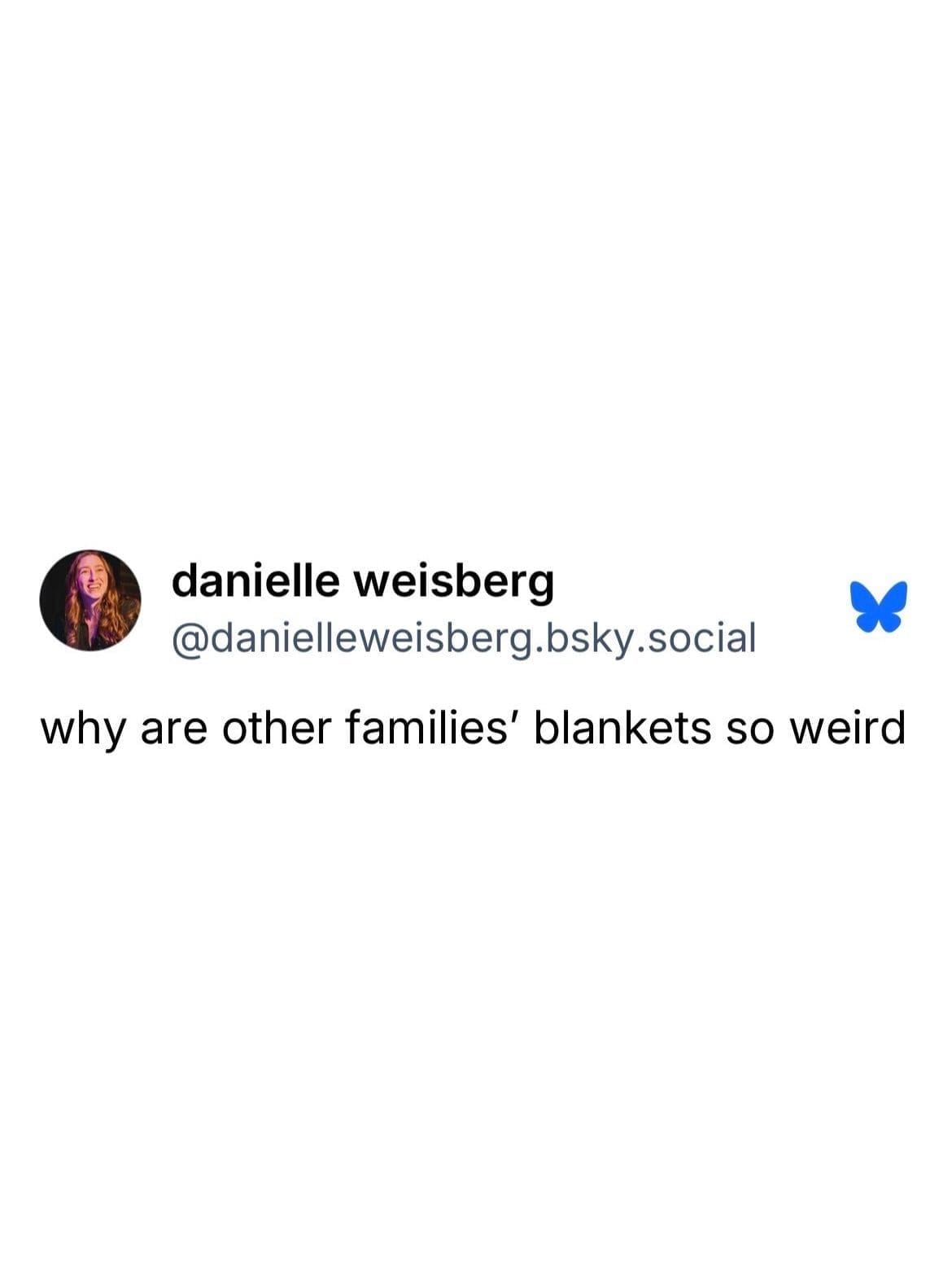 Tweet asking why other families' blankets are so weird, a classic among relatable memes.