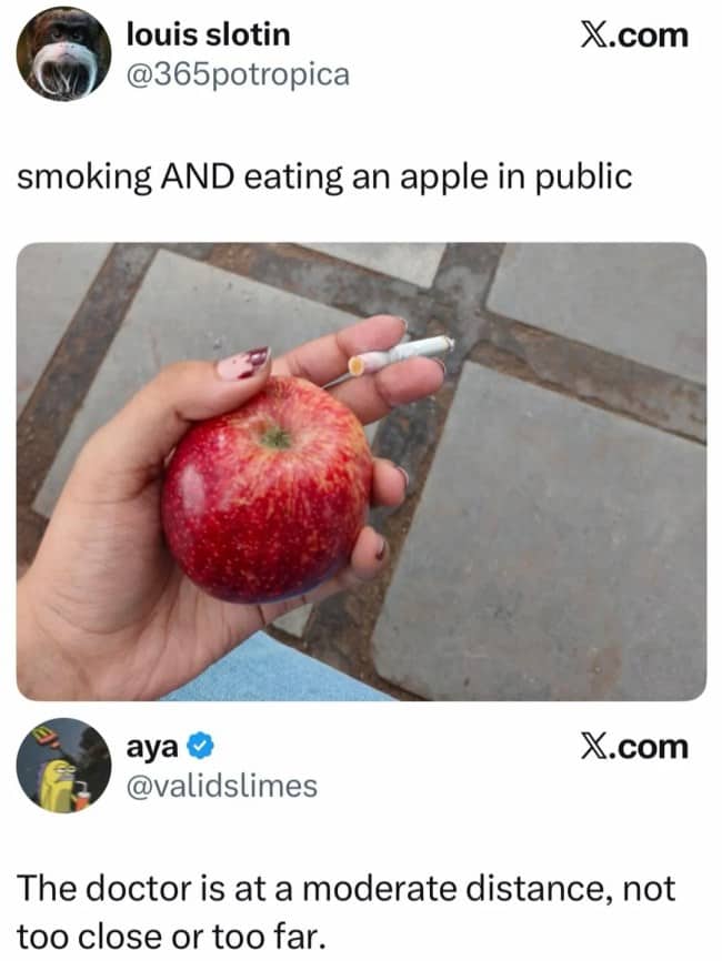 Hand holding red apple and cigarette with funny doctor distance slow clap meme comment.