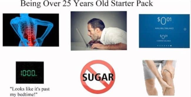 A starter pack meme outlining 'Being Over 25 Years Old', featuring lower back pain X-rays, 10 PM bedtimes, knee aches, and empty bank accounts.