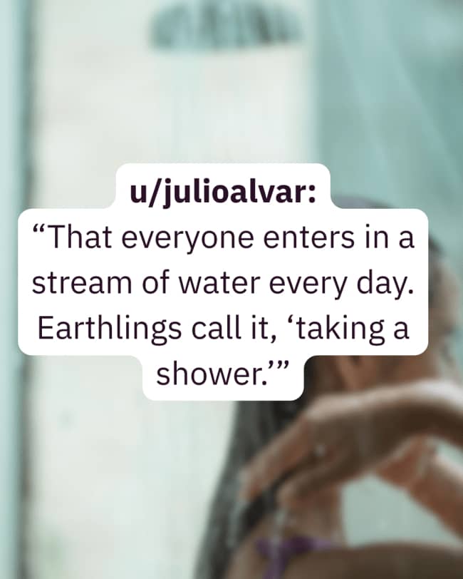 Text overlay discussing daily shower habits as things humans do that would confuse aliens.