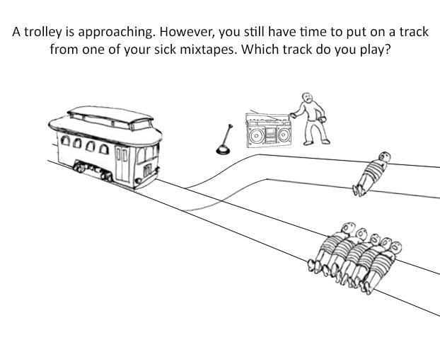 Trolley problem with a boombox asking which mixtape track to play as the trolley approaches