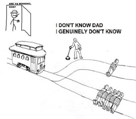 Trolley problem with a dad asking are ya winning, son, and a confused reply
