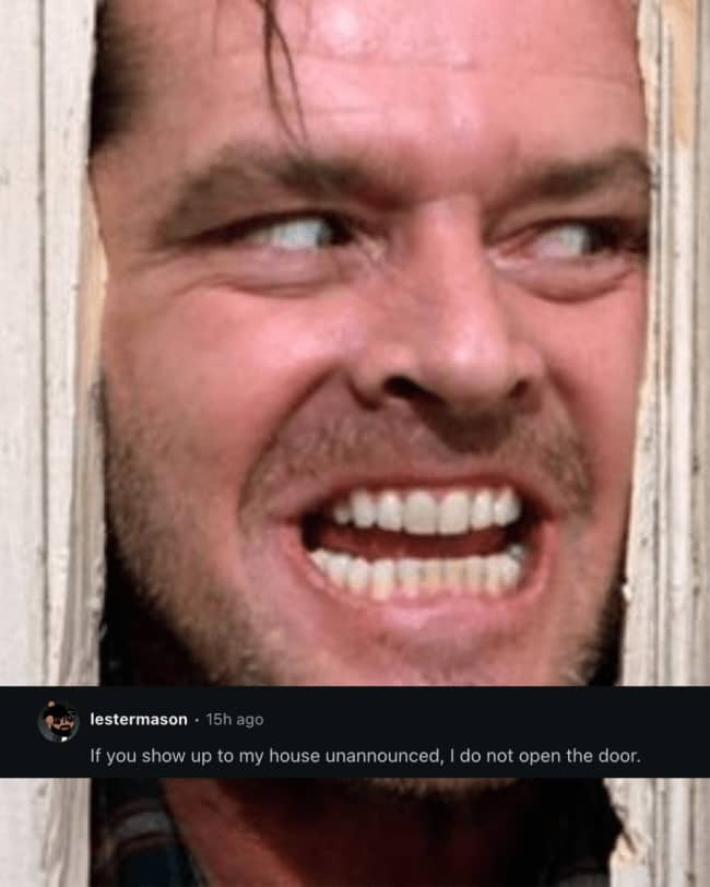 Jack Nicholson staring crazily through a broken door illustrating unannounced visitor weird house rules.