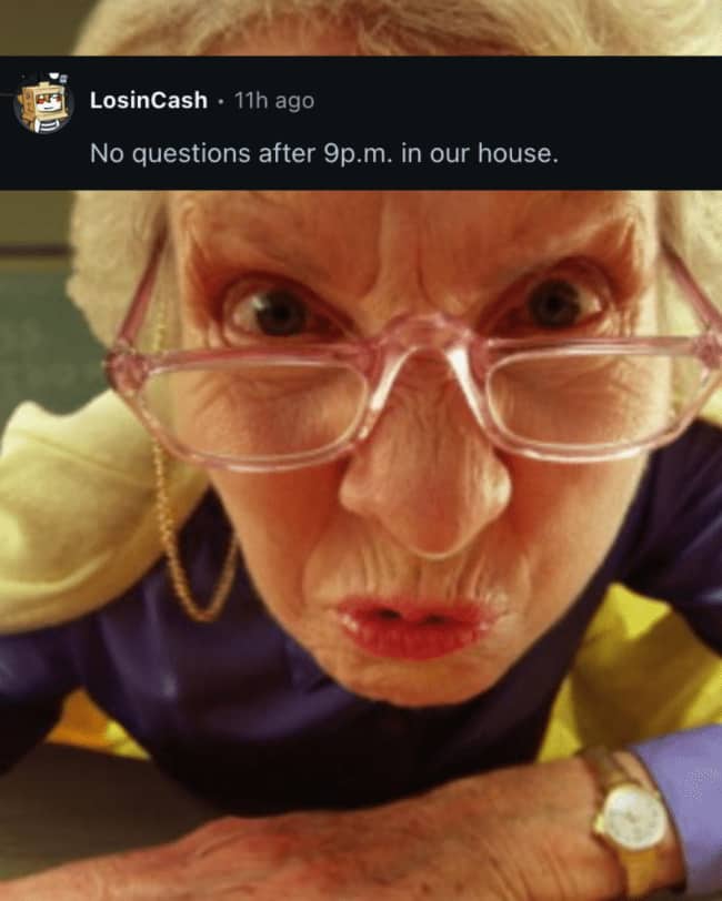 Stern elderly woman leaning toward camera illustrating late night question limit weird house rules.