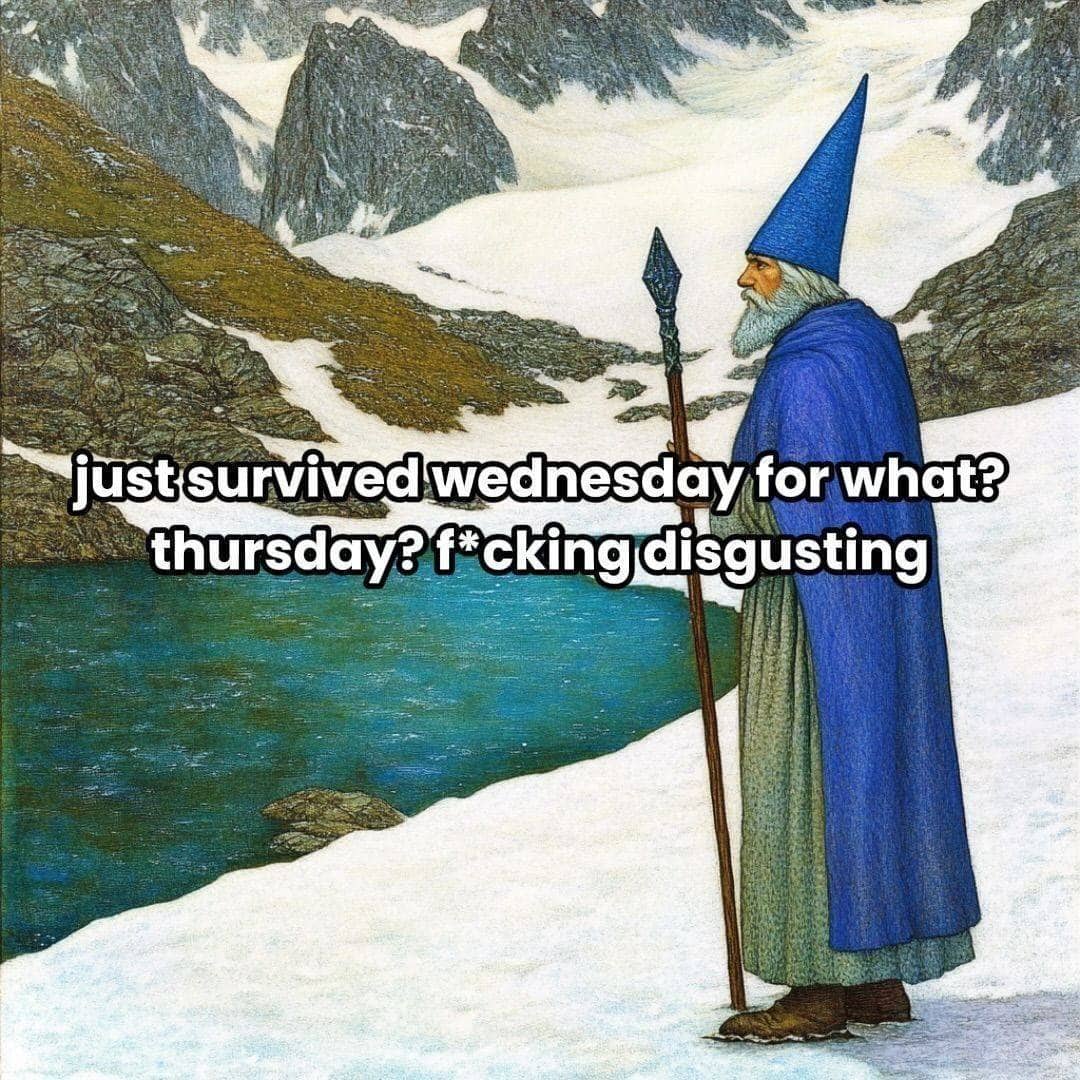 Classic fantasy painting of magical wanderer complaining about surviving Wednesday in relatable wizard memes.